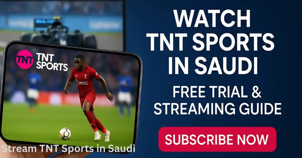 Stream TNT Sports in Saudi